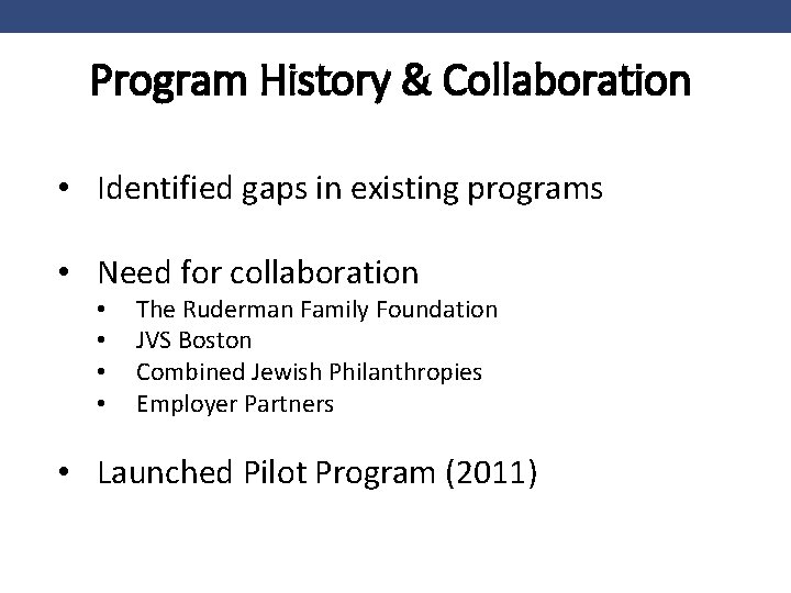 Program History & Collaboration • Identified gaps in existing programs • Need for collaboration