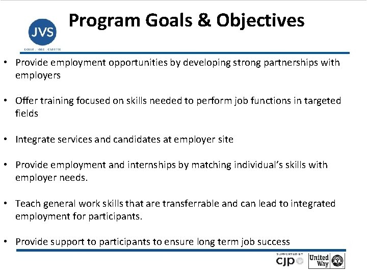 Program Goals & Objectives • Provide employment opportunities by developing strong partnerships with employers