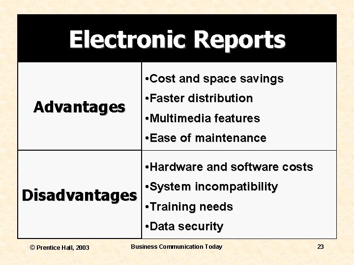 Electronic Reports • Cost and space savings • Faster distribution Advantages • Multimedia features