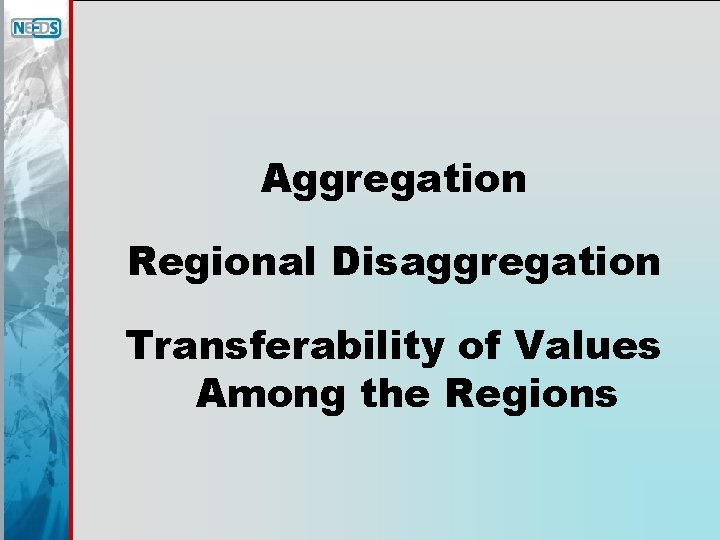 Aggregation Regional Disaggregation Transferability of Values Among the Regions 