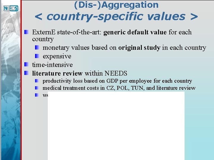 (Dis-)Aggregation < country-specific values > Extern. E state-of-the-art: generic default value for each country