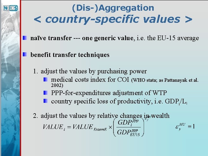 (Dis-)Aggregation < country-specific values > naïve transfer --- one generic value, i. e. the