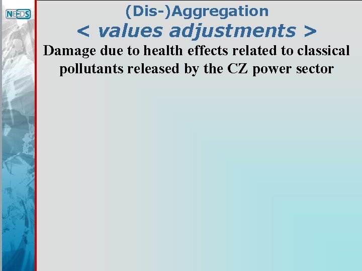 (Dis-)Aggregation < values adjustments > Damage due to health effects related to classical pollutants