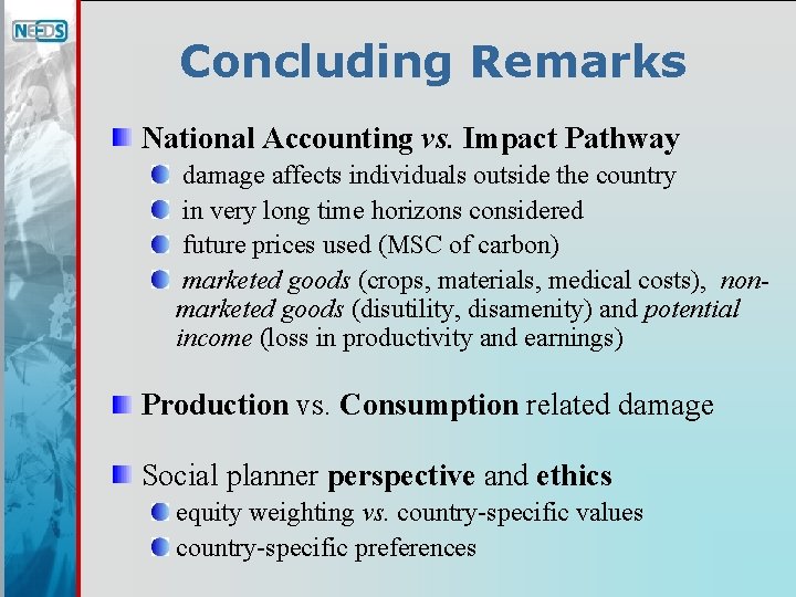 Concluding Remarks National Accounting vs. Impact Pathway damage affects individuals outside the country in