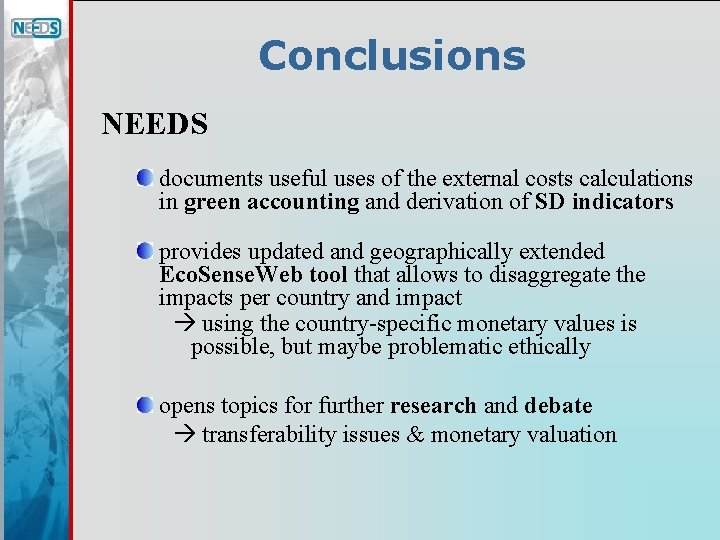 Conclusions NEEDS documents useful uses of the external costs calculations in green accounting and