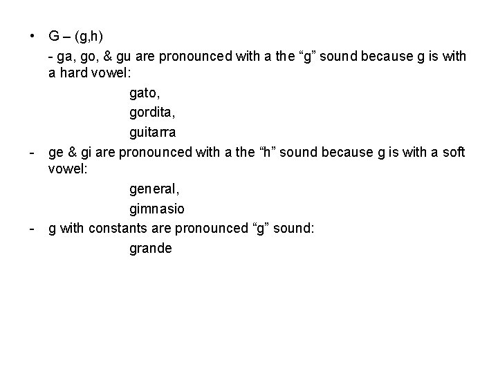  • G – (g, h) - ga, go, & gu are pronounced with