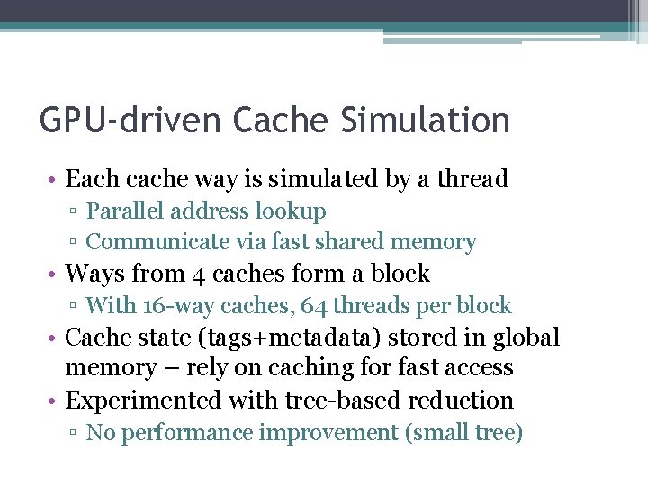 GPU-driven Cache Simulation • Each cache way is simulated by a thread ▫ Parallel