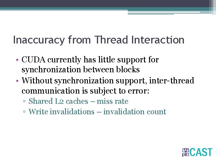 Inaccuracy from Thread Interaction • CUDA currently has little support for synchronization between blocks