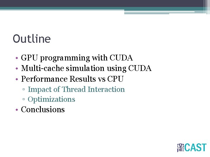 Outline • GPU programming with CUDA • Multi-cache simulation using CUDA • Performance Results