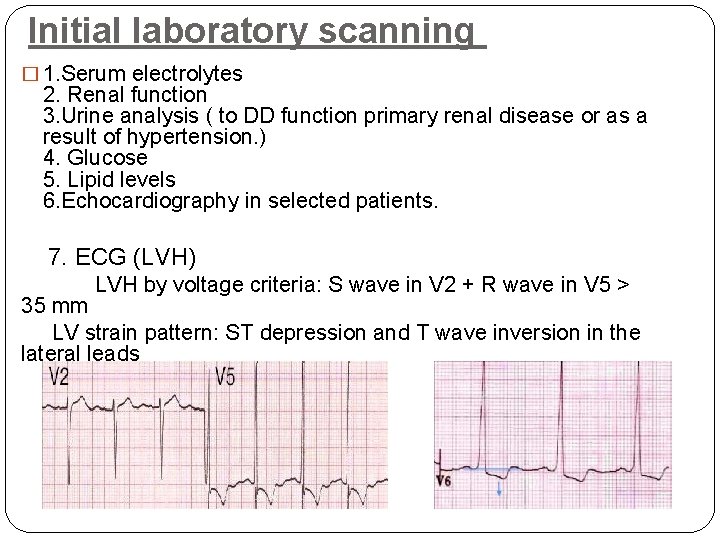 Initial laboratory scanning � 1. Serum electrolytes 2. Renal function 3. Urine analysis (