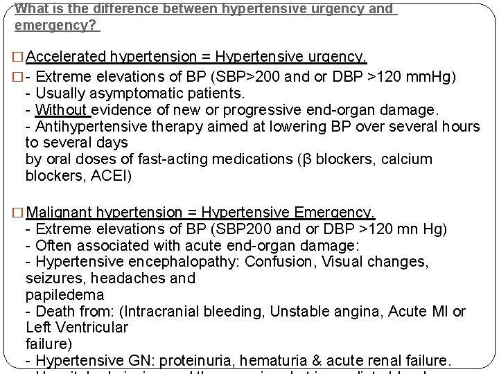 What is the difference between hypertensive urgency and emergency? � Accelerated hypertension = Hypertensive