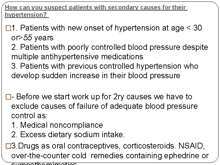 How can you suspect patients with secondary causes for their hypertension? � 1. Patients