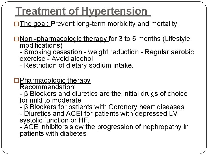 Treatment of Hypertension � The goal: Prevent long-term morbidity and mortality. � Non -pharmacologic