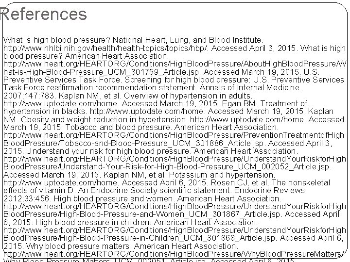 References What is high blood pressure? National Heart, Lung, and Blood Institute. http: //www.