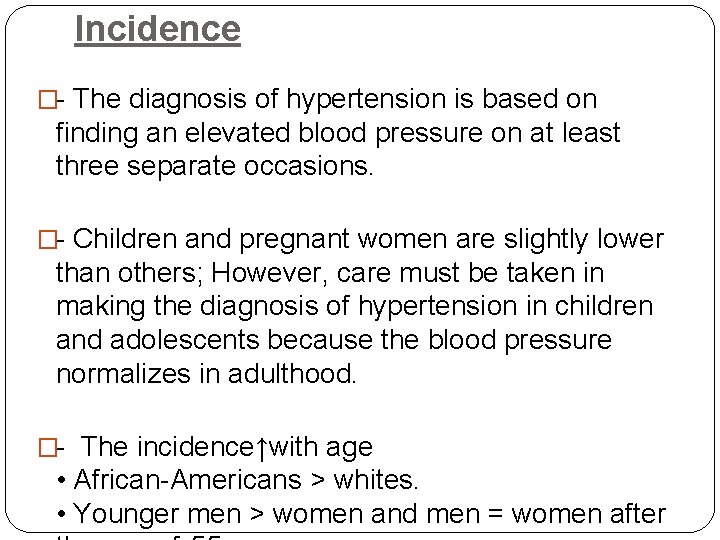 Incidence �- The diagnosis of hypertension is based on finding an elevated blood pressure