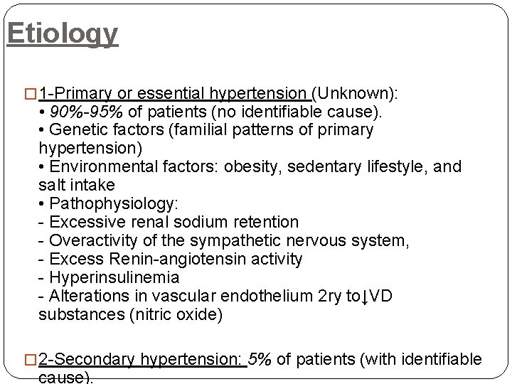 Etiology � 1 -Primary or essential hypertension (Unknown): • 90%-95% of patients (no identifiable