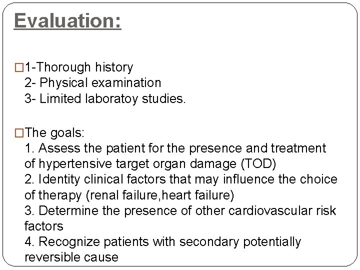 Evaluation: � 1 -Thorough history 2 - Physical examination 3 - Limited laboratoy studies.