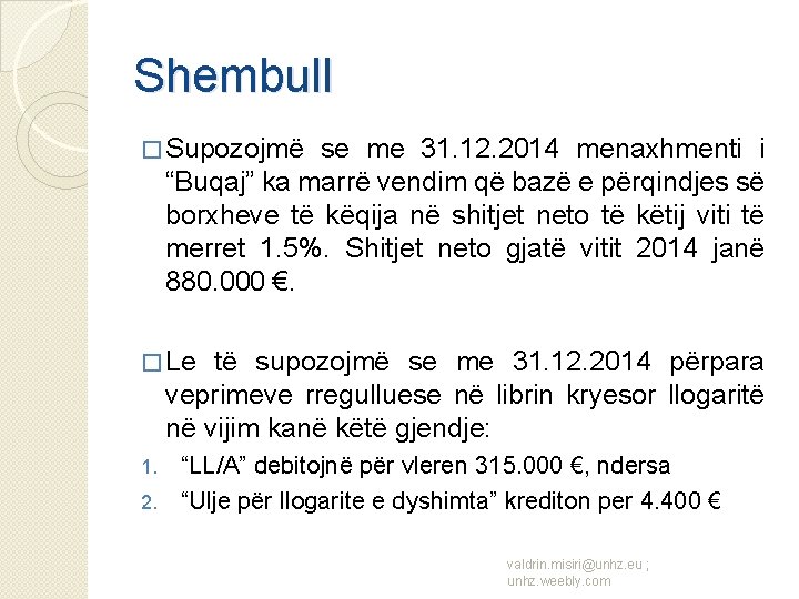 Shembull � Supozojmë se me 31. 12. 2014 menaxhmenti i “Buqaj” ka marrë vendim