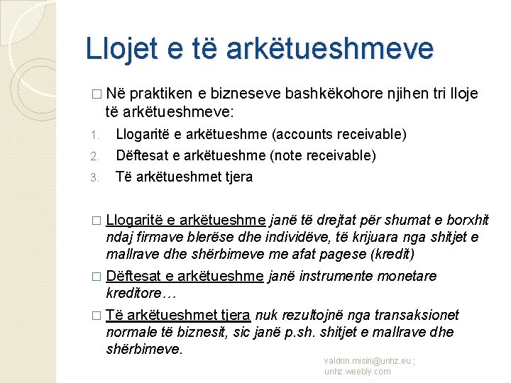 Llojet e të arkëtueshmeve � Në praktiken e bizneseve bashkëkohore njihen tri lloje të