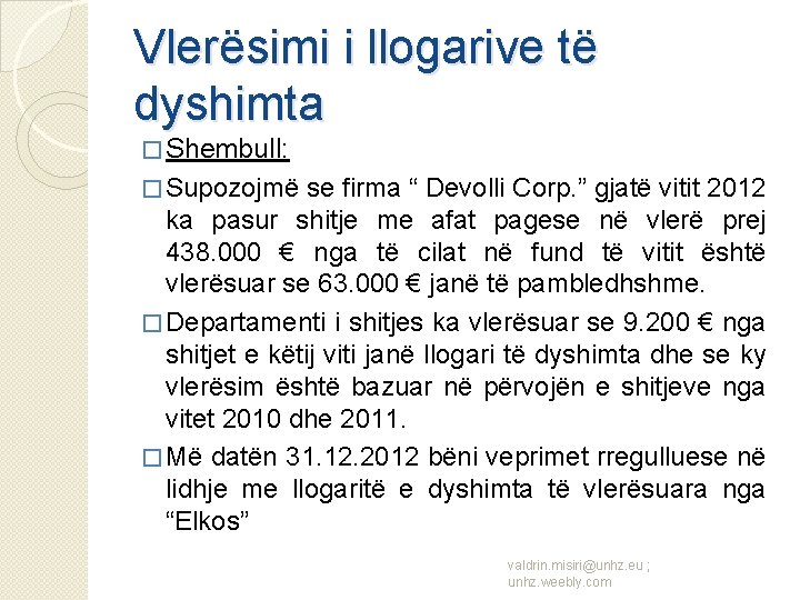 Vlerësimi i llogarive të dyshimta � Shembull: � Supozojmë se firma “ Devolli Corp.
