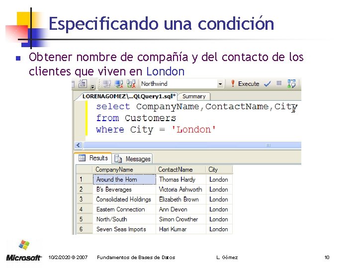 Especificando una condición n Obtener nombre de compañía y del contacto de los clientes