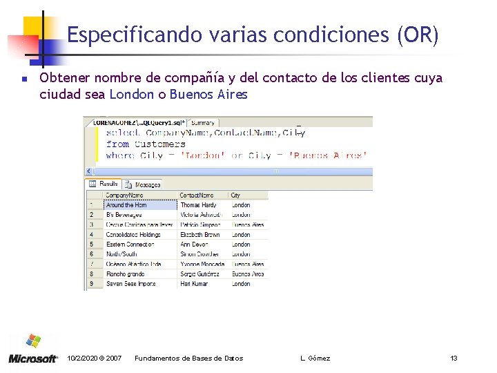 Especificando varias condiciones (OR) n Obtener nombre de compañía y del contacto de los