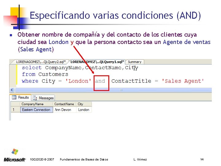 Especificando varias condiciones (AND) n Obtener nombre de compañía y del contacto de los