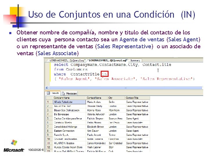 Uso de Conjuntos en una Condición (IN) n Obtener nombre de compañía, nombre y