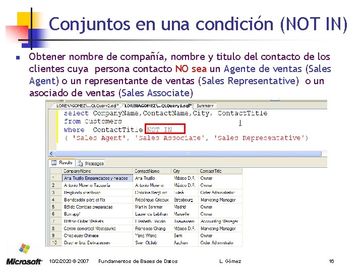 Conjuntos en una condición (NOT IN) n Obtener nombre de compañía, nombre y titulo