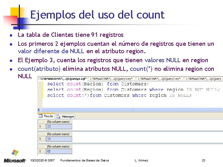 Ejemplos del uso del count n n La tabla de Clientes tiene 91 registros