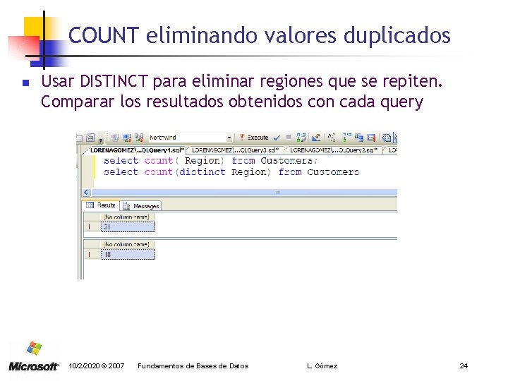 COUNT eliminando valores duplicados n Usar DISTINCT para eliminar regiones que se repiten. Comparar