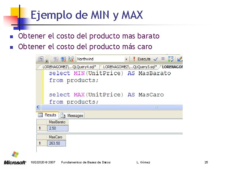 Ejemplo de MIN y MAX n n Obtener el costo del producto mas barato