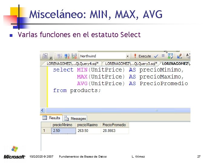 Misceláneo: MIN, MAX, AVG n Varias funciones en el estatuto Select 10/2/2020 © 2007