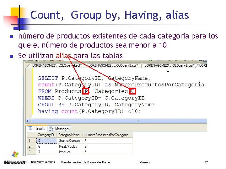 Count, Group by, Having, alias n n número de productos existentes de cada categoría