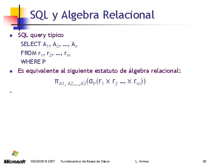 SQL y Algebra Relacional n n SQL query tipico SELECT A 1, A 2,