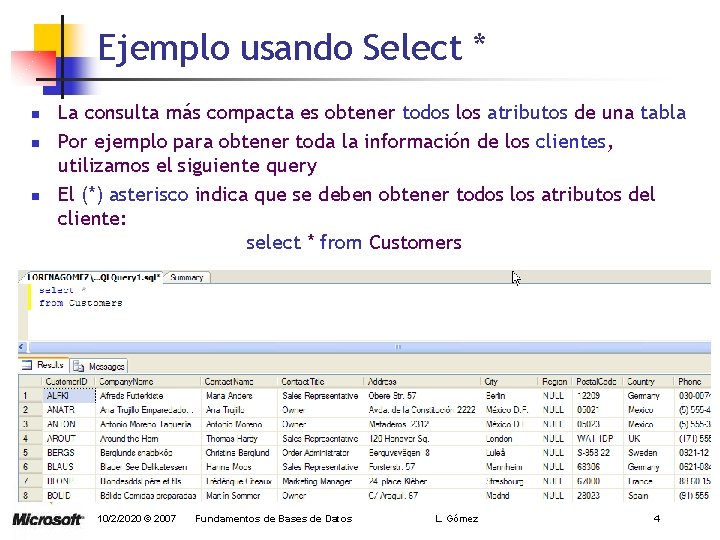 Ejemplo usando Select * n n n La consulta más compacta es obtener todos