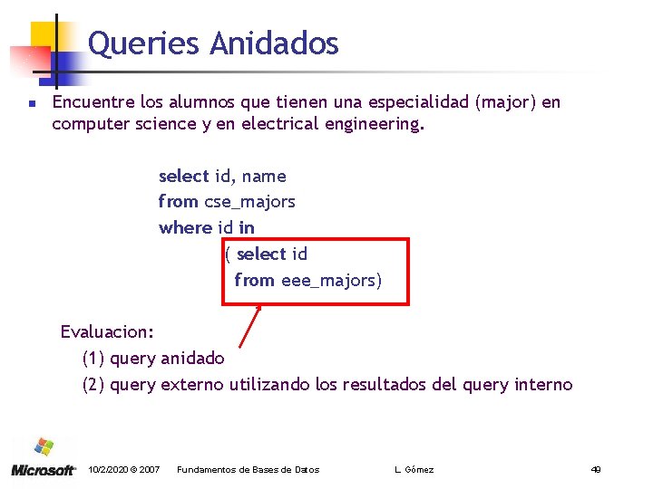 Queries Anidados n Encuentre los alumnos que tienen una especialidad (major) en computer science