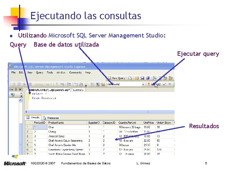 Ejecutando las consultas Utilizando Microsoft SQL Server Management Studio: Query Base de datos utilizada