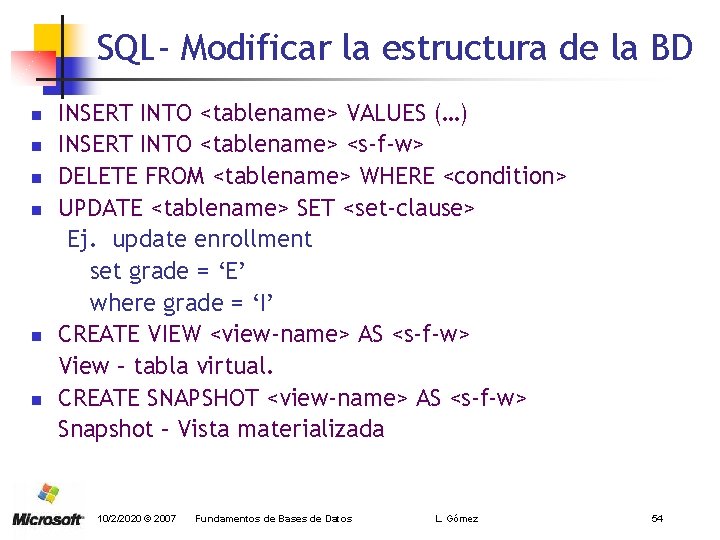 SQL- Modificar la estructura de la BD n n n INSERT INTO <tablename> VALUES