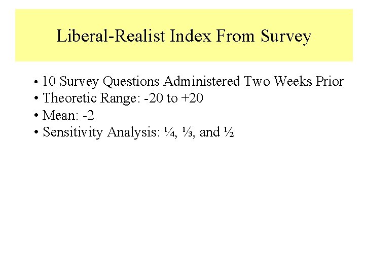 Liberal-Realist Index From Survey • 10 Survey Questions Administered Two Weeks Prior • Theoretic