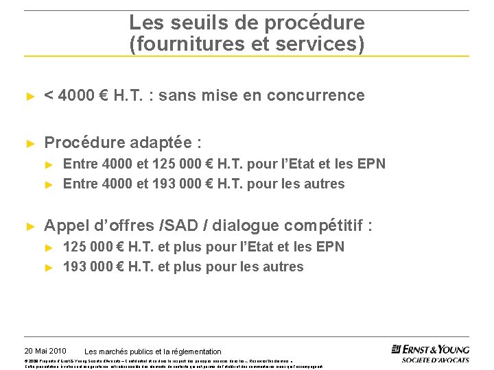 Les seuils de procédure (fournitures et services) ► < 4000 € H. T. :