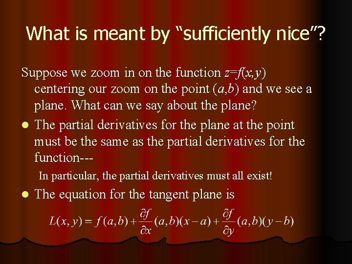 What is meant by “sufficiently nice”? Suppose we zoom in on the function z=f(x, What is meant by “sufficiently nice”? Suppose we zoom in on the function z=f(x,
