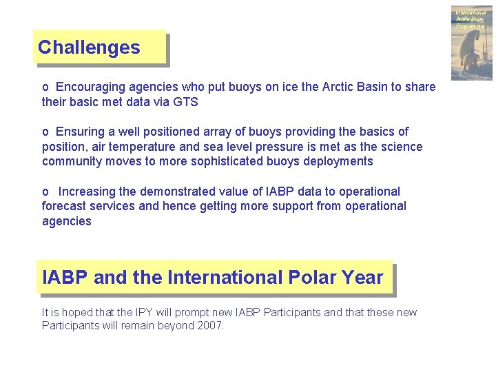 International Arctic Buoy Programme Challenges o Encouraging agencies who put buoys on ice the