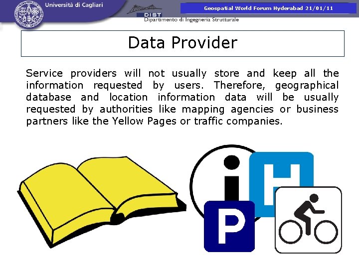 Presentazione corso di. Hyderabad Fotogrammetria Geospatial World Forum 21/01/11 Data Provider Service providers will