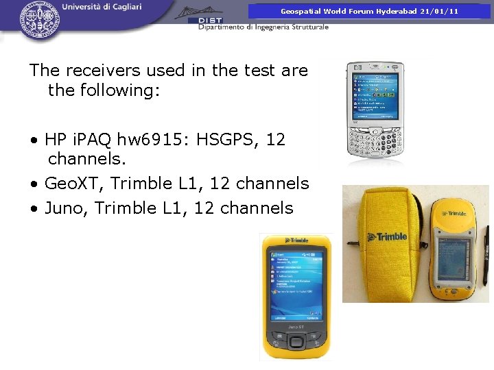 Presentazione corso di. Hyderabad Fotogrammetria Geospatial World Forum 21/01/11 The receivers used in the