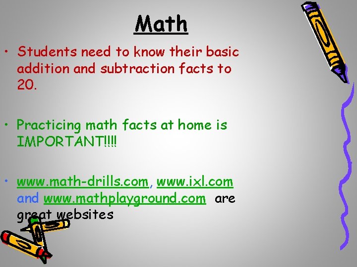 Math • Students need to know their basic addition and subtraction facts to 20.