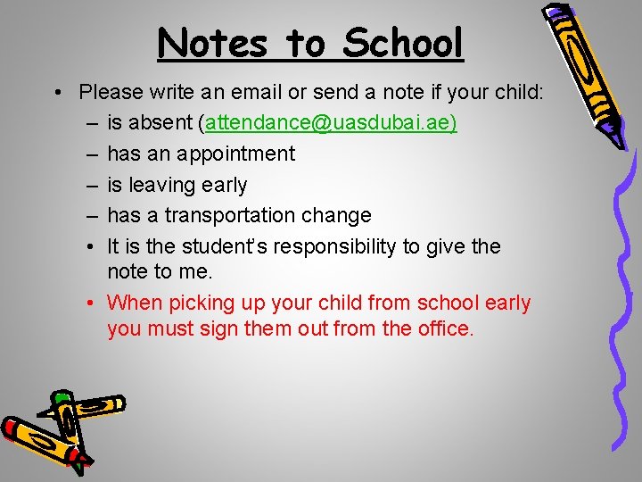 Notes to School • Please write an email or send a note if your