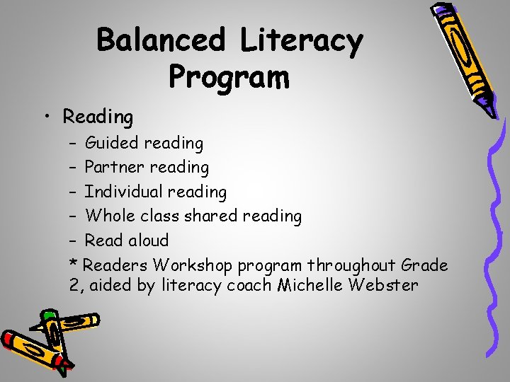 Balanced Literacy Program • Reading – Guided reading – Partner reading – Individual reading