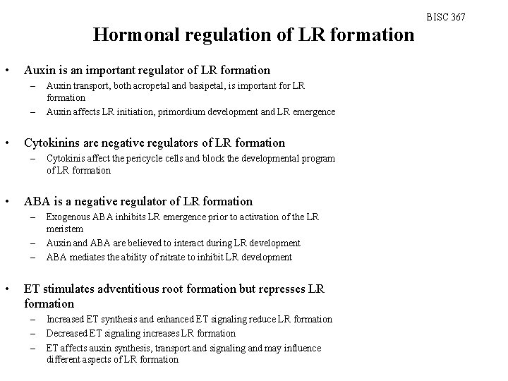 BISC 367 Hormonal regulation of LR formation • Auxin is an important regulator of