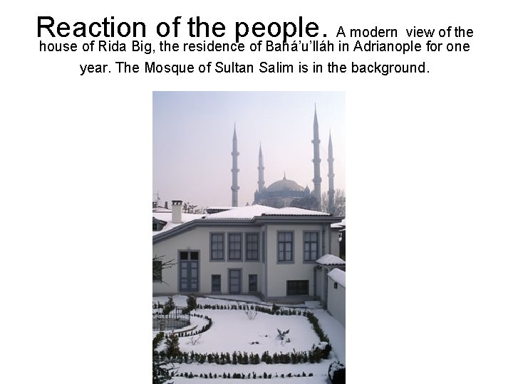 Reaction of the people. A modern view of the house of Rida Big, the